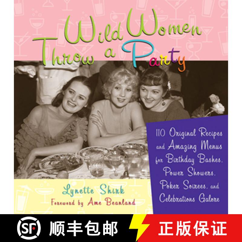【3-4周达】Wild Women Throw a Party : 110 Original Recipes and Amazing Menus for Birthday Bashes, Pow... [9781573242844]