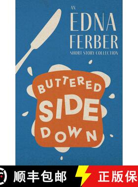 预订 Buttered Side Down - An Edna Ferber Short Story Collection;With an Introduction by Rogers Dickinson [9781528720342]