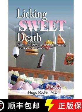 预订 Licking Sweet Death: Energy and Information to Stop Sugarcoating Your Addiction to Processed Foods [9781608604753]