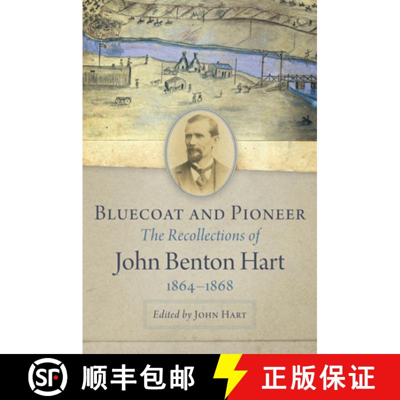 【3-4周达】Bluecoat and Pioneer: The Recollections of John Benton Hart, 1864-1868 [9780806161754]