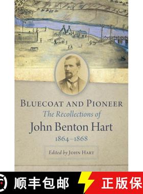 【3-4周达】Bluecoat and Pioneer: The Recollections of John Benton Hart, 1864-1868 [9780806161754]