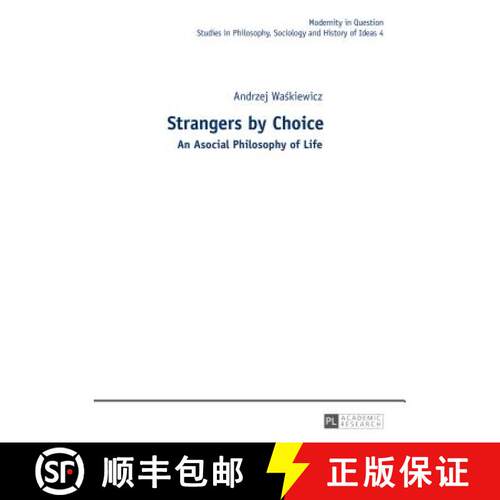 【3-4周达】精装 Strangers by Choice: An Asocial Philosophy of Life.- Translated by Tul'si Bhambry and... [9783631640401]
