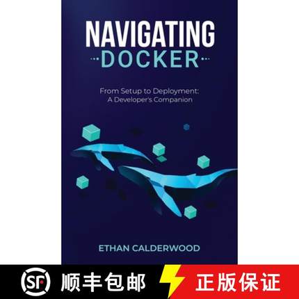 【3-4周达】Navigating Docker: From Setup to Deployment: A Developer's Companion [9798869000705]