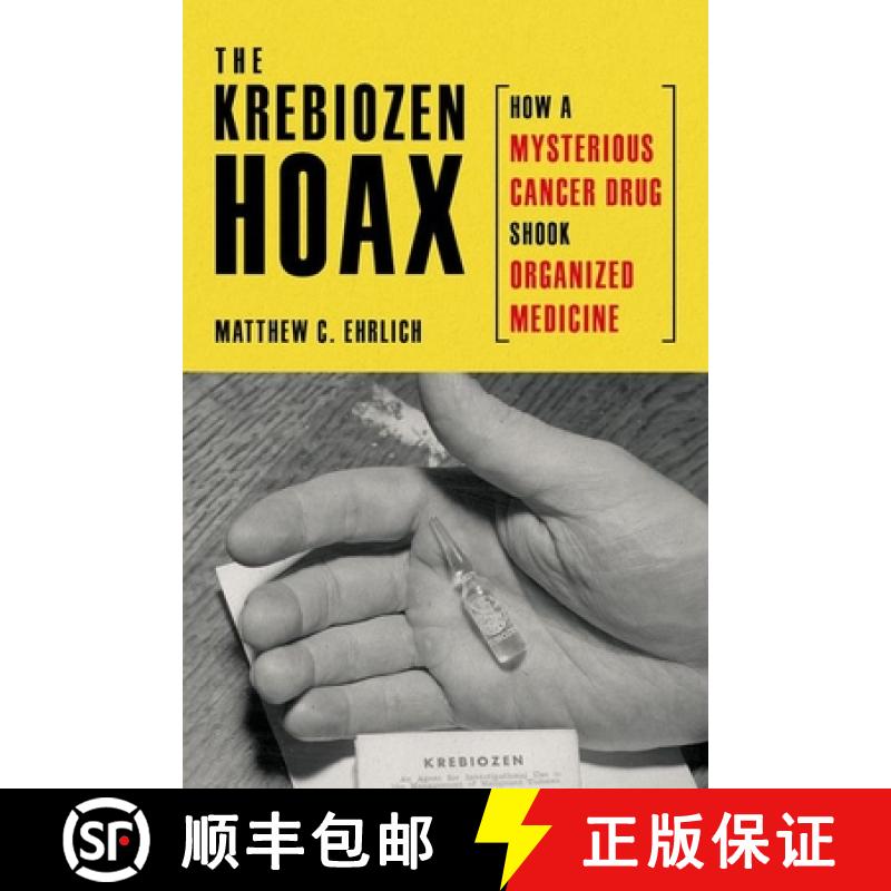 【3-4周达】The Krebiozen Hoax: How a Mysterious Cancer Drug Shook Organized Medicine [9780252046018]