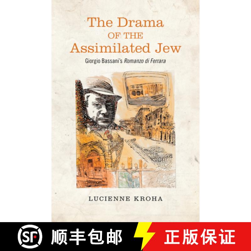 【3-4周达】The Drama of the Assimilated Jew : Giorgio Bassani's Romanzo di Ferrara [9781442646162]