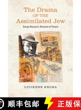 【3-4周达】The Drama of the Assimilated Jew : Giorgio Bassani's Romanzo di Ferrara [9781442646162]