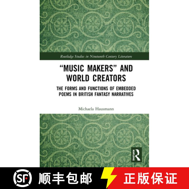 【3-4周达】Music Makers and World Creators : The Forms And Functions Of Embedded Poems In British Fan... [9780367426439]