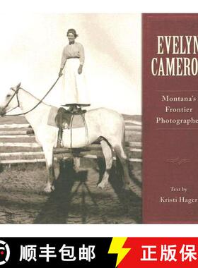 【3-4周达】Evelyn Cameron: Montana's Frontier Photographer [9781560374657]