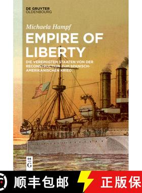 预订 Empire of Liberty: Die Vereinigten Staaten Von Der Reconstruction Zum Spanisch-Amerikanischen Krieg [9783110653649]