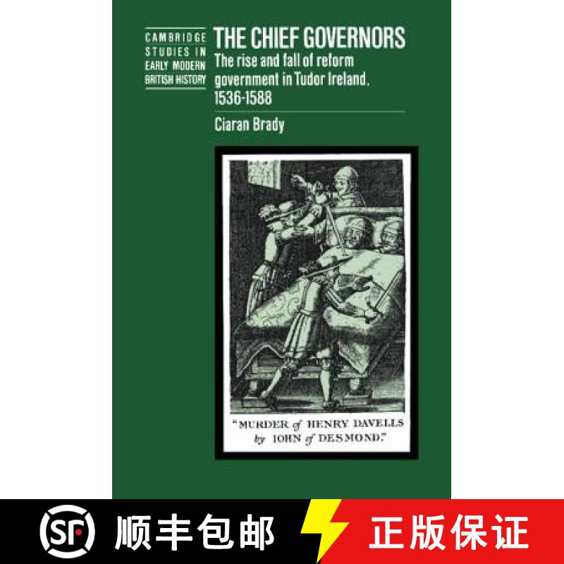 【3-4周达】Chief Governors: The Rise and Fall of Reform Government in Tudor Ireland 1536–1588 - The ... [9780521461764]