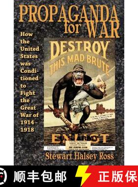 【3-4周达】Propaganda for War: How the United States Was Conditioned to Fight the Great War of 1914-1918 [9781615771417]