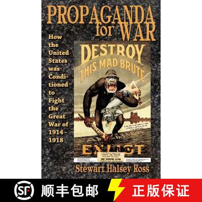 【3-4周达】Propaganda for War: How the United States Was Conditioned to Fight the Great War of 1914-1918 [9781615771417]