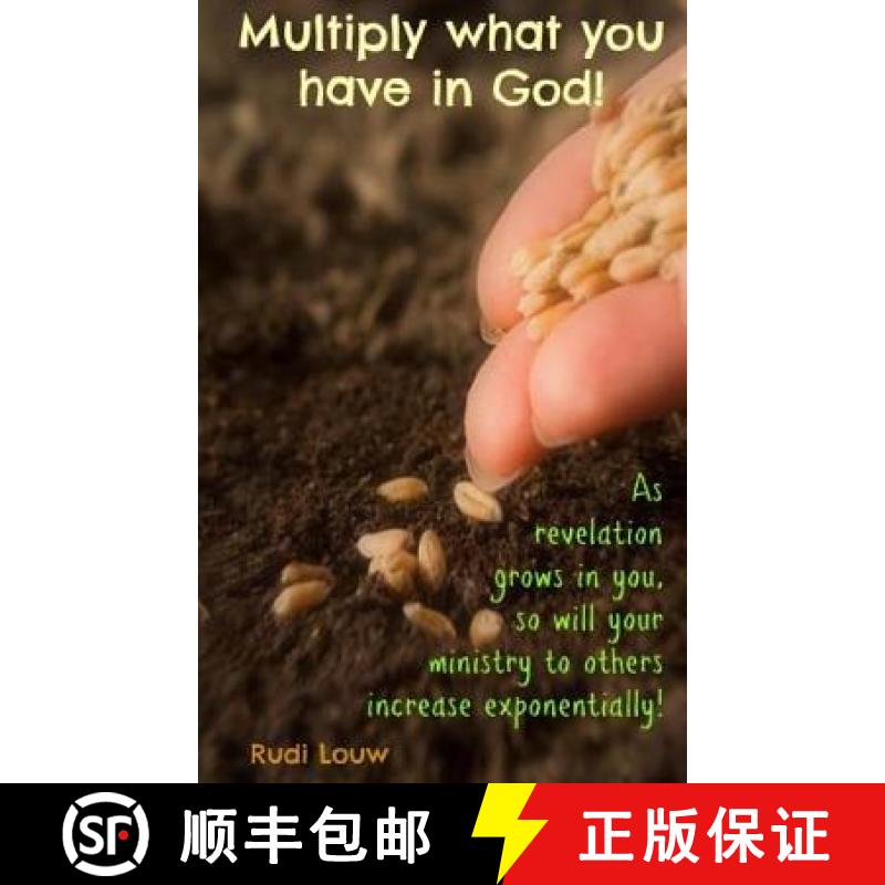 【3-4周达】Multiply What You Have in God!: As Revelation Grows in You, So Will Your Ministry to Other... [9780615984254]