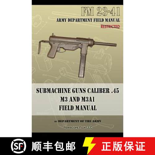 【3-4周达】Submachine Guns Caliber .45 M3 and M3A1: FM 23-41 [9781940453118]