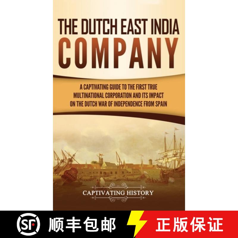 预订 The Dutch East India Company: A Captivating Guide to the First True Multinational Corporation an... [9781647480028]