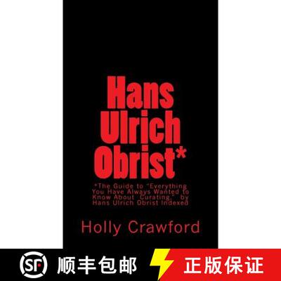 【3-4周达】Hans Ulrich Obrist Indexed: Everything You Always Wanted to Know (About Curating) [9780692394595]