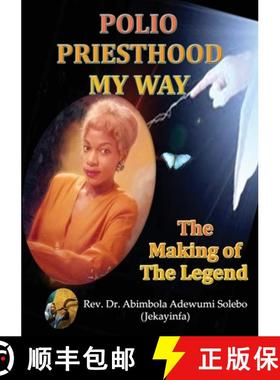 【3-4周达】Polio Priesthood My Way: The Making of the Legend [9780244822279]