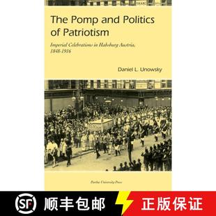 Celebrations Pomp Politics 1916 预订 1848 Patriotism and Habsburg Imperial 9781557534002 Austria