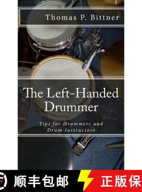 【3-4周达】The Left-Handed Drummer: Tips for Drummers and Drum Instructors, My discoveries about the ... [9783000601705]