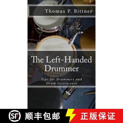 【3-4周达】The Left-Handed Drummer: Tips for Drummers and Drum Instructors, My discoveries about the ... [9783000601705]