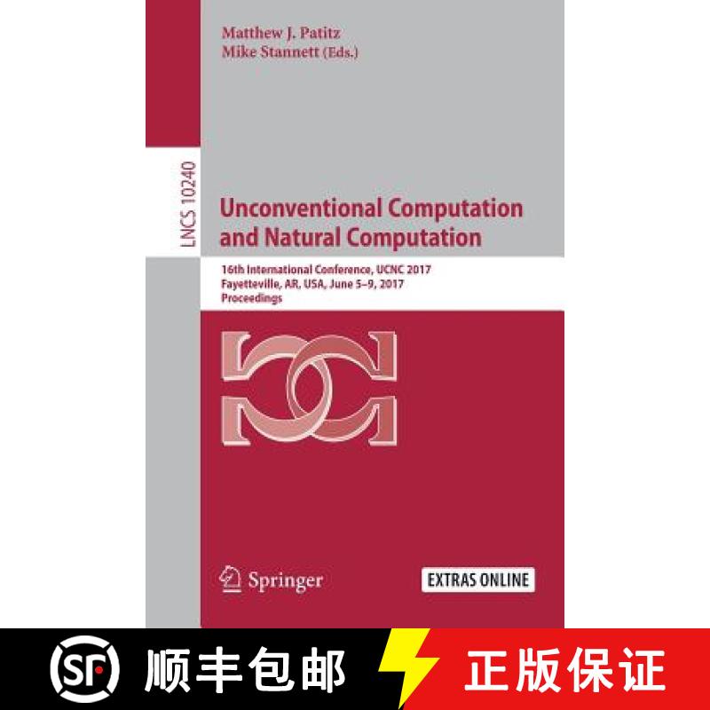 【3-4周达】Unconventional Computation and Natural Computation : 16th International Conference, UCNC 2... [9783319581866]