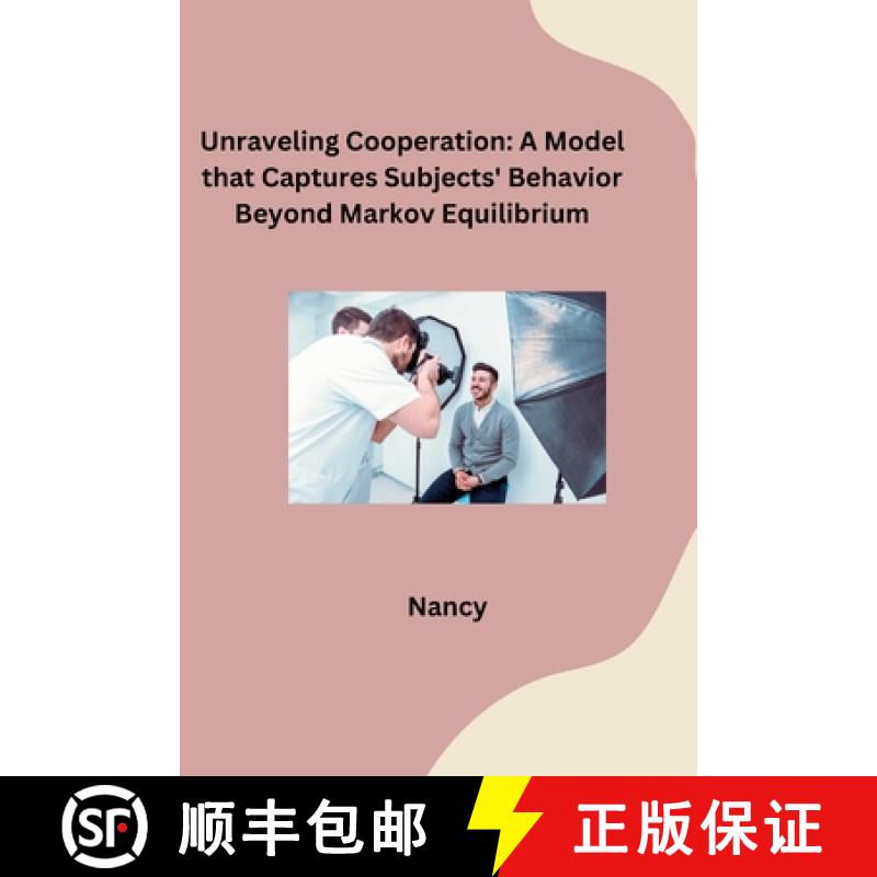 【3-4周达】Unraveling Cooperation: A Model that Captures Subjects' Behavior Beyond Markov Equilibrium [9783384283412]