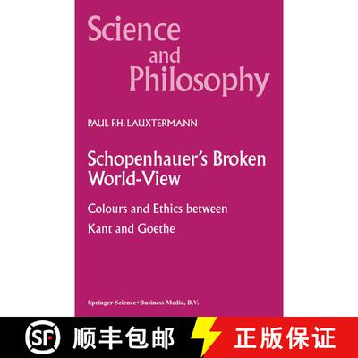 【3-4周达】精装 Schopenhauer's Broken World-View : Colours and Ethics between Kant and Goethe [9780792365853]