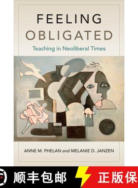 【3-4周达】Feeling Obligated : Teaching in Neoliberal Times [9781487550851]