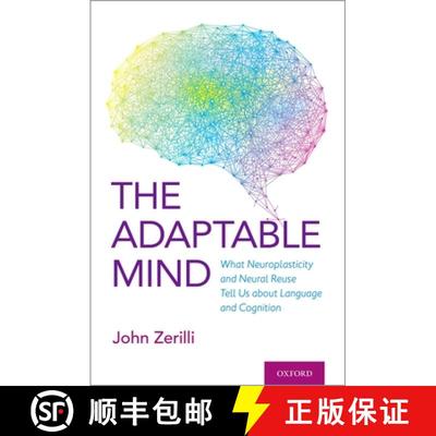 【3-4周达】The Adaptable Mind: What Neuroplasticity and Neural Reuse Tells Us about Language and Cogn... [9780190067885]