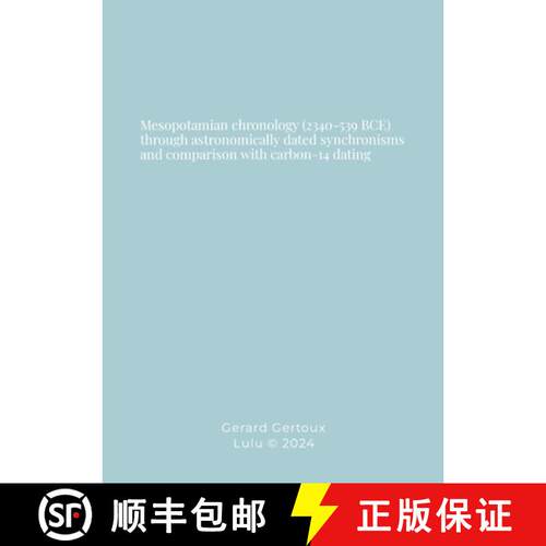 【3-4周达】Mesopotamian chronology (2340-539 BCE) through astronomically dated synchronisms and compa... [9781326795283]