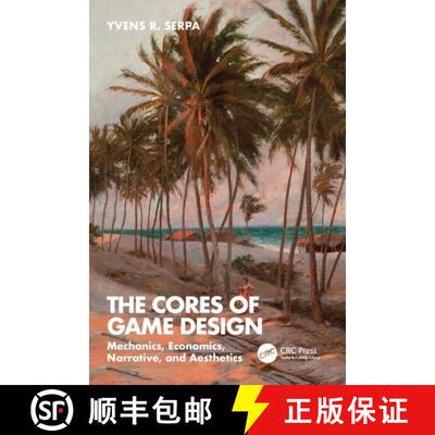 【3-4周达】The Cores of Game Design: Mechanics, Economics, Narrative, and Aesthetics [9781032397542]