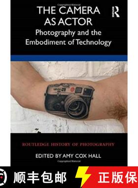 【3-4周达】The Camera as Actor: Photography and the Embodiment of Technology [9780367652937]