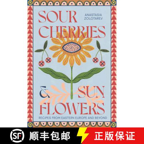 【3-4周达】精装 Sour Cherries and Sunflowers: A Taste of Home | Recipes from Eastern Europe and Beyond [9781837831838]