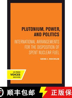 预订 Plutonium, Power, and Politics: International Arrangements for the Disposition of Spent Nuclear ... [9780520414983]