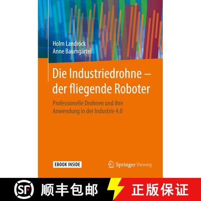 【3-4周达】Die Industriedrohne – der fliegende Roboter: Professionelle Drohnen und ihre Anwendung in... [9783658213541]