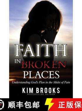 预订 Faith in Broken Places: Understanding God's Plan in the Midst of Pain [9780976039051]