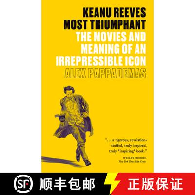 预订 Keanu Reeves: Most Triumphant: The Movies and Meaning of an Irrepressible Icon [9781419752278]