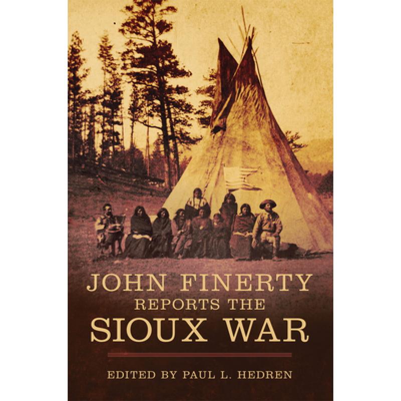 【4周达】John Finerty Reports the Sioux War[9780806165059]