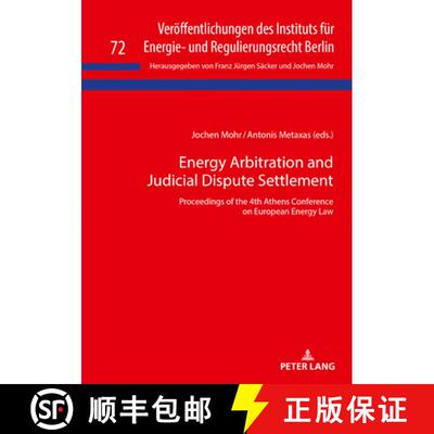 【3-4周达】Energy Arbitration and Judicial Dispute Settlement : Proceedings of the 4th Athens Confere... [9783631815885]