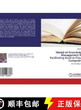 预订 Model of Knowledge Management for Facilitating KaaS in Cloud Computing [9786202023689]