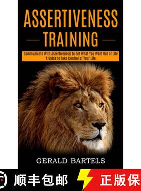 预订 Assertiveness Training: A Guide to Take Control of Your Life (Communicate With Assertiveness to ... [9781990268014]