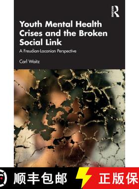 【3-4周达】Youth Mental Health Crises and the Broken Social Link: A Freudian-Lacanian Perspective [9781032666310]