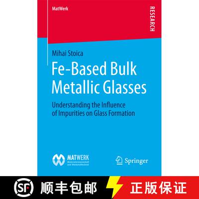 【3-4周达】Fe-Based Bulk Metallic Glasses : Understanding the Influence of Impurities on Glass Format... [9783658170172]