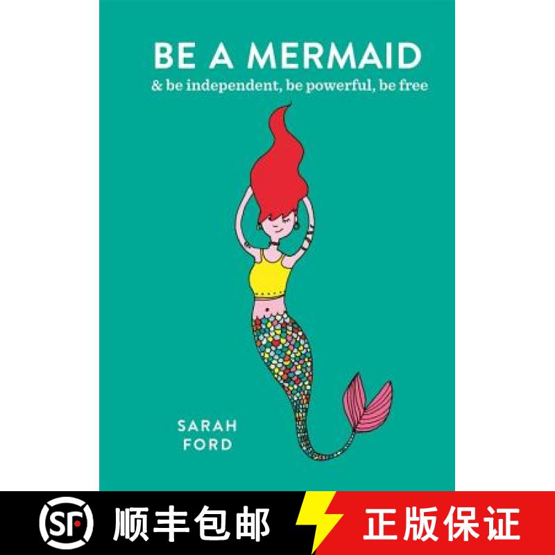 Be a Mermaid: & be independent, be powerful, be free [9781846015632]