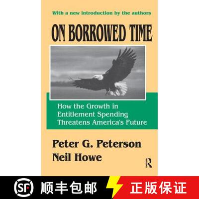 【3-4周达】On Borrowed Time: How the Growth in Entitlement Spending Threatens America's Future [9781138529083]