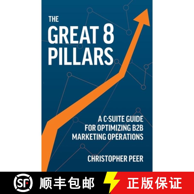 【3-4周达】The Great 8 Pillars: A C-Suite Guide for Optimizing B2B Marketing Operations [9781544547565]