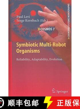 【3-4周达】Symbiotic Multi-Robot Organisms: Reliability, Adaptability, Evolution [9783642116919]
