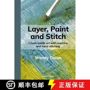 【3-4周达】Layer, Paint and Stitch: Create Textile Art with Machine and Hand Stitching [9781800923812]