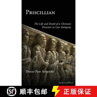 and Priscillian Life Antiquity 预订 Late Death The Dissenter Christian 9781463245597