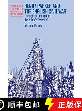 【3-4周达】Henry Parker and the English Civil War: The Political Thought of the Public's 'Privado' - ... [9780521482271]